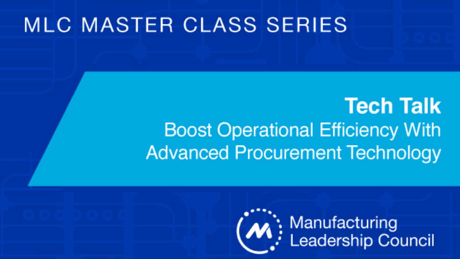 MLC Master Class Series – Tech Talk: Boost Operational Efficiency with Advanced Procurement Technology