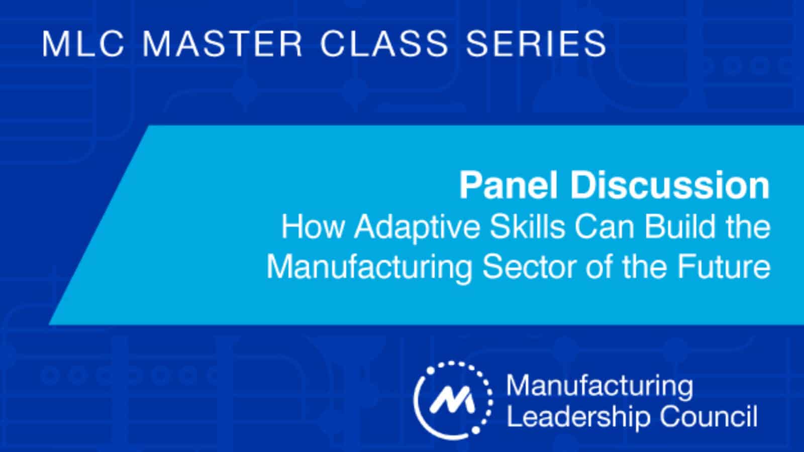 Master Class: How Adaptive Skills Can Build the Manufacturing Sector of the Future