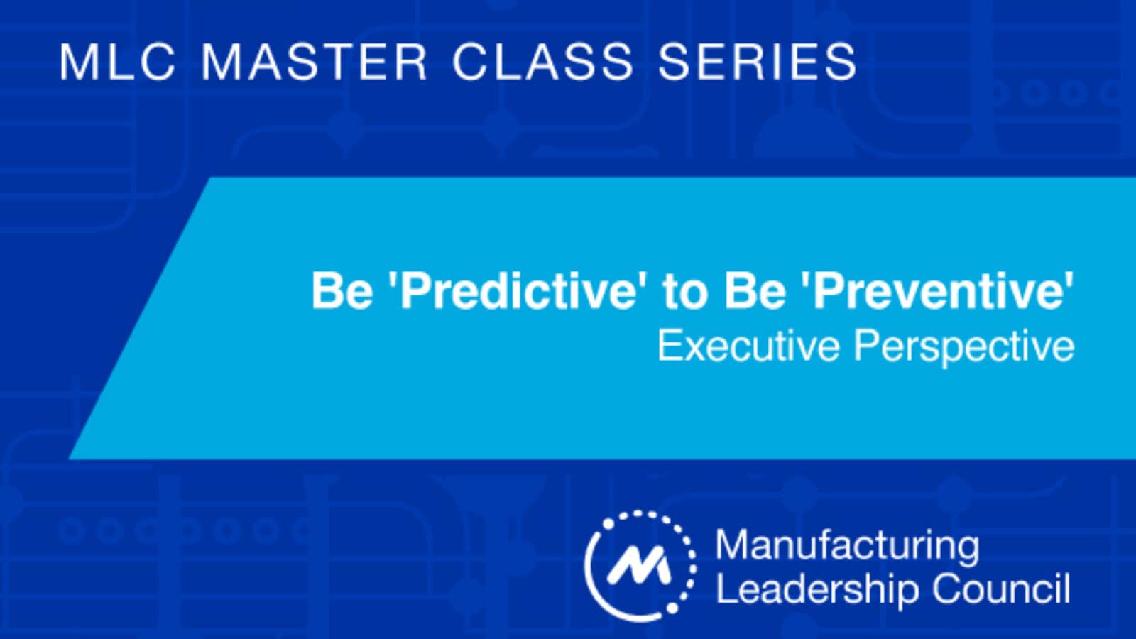 Master Class Executive Perspective: Be 'Predictive' to Be 'Preventive'