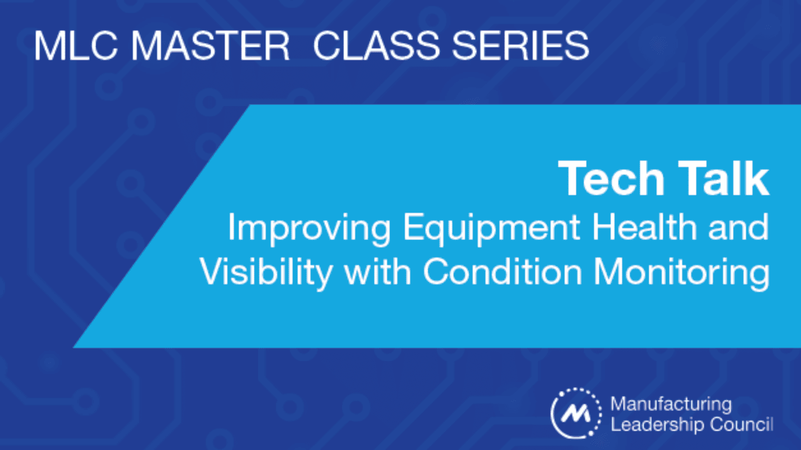 MLC Tech Talk: Improving Equipment Health and Visibility with Condition Monitoring